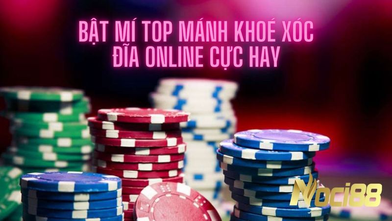 Bật mí top mánh khóe xóc đĩa online cực hay