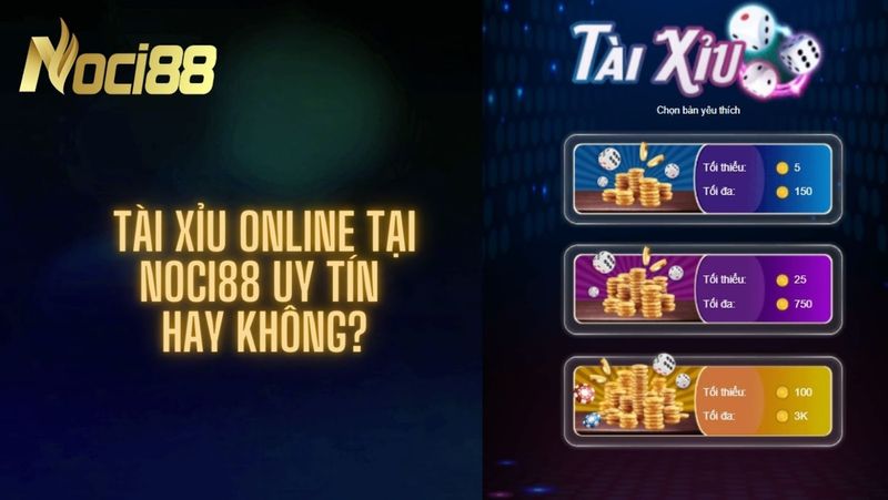 Tài xỉu online tại Noci88 uy tín hay không?